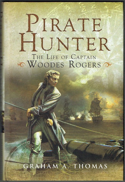 Pirate Hunter: The Life Of Captain Woodes Rogers