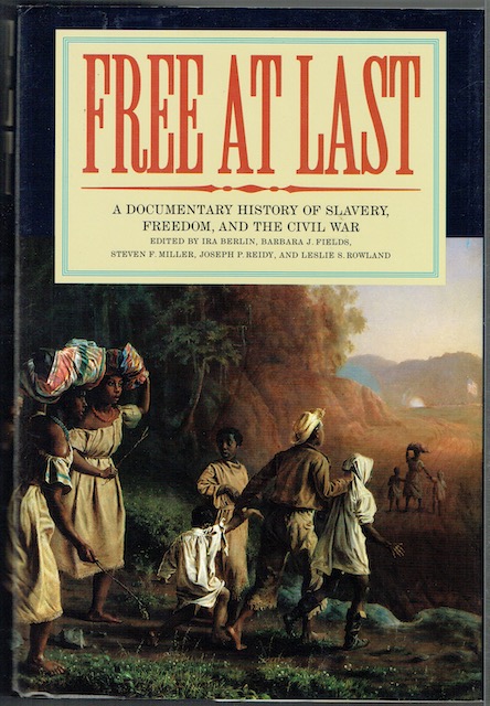 Free At Last: A Documentary History Of Slavery, Freedom, And The Civil War