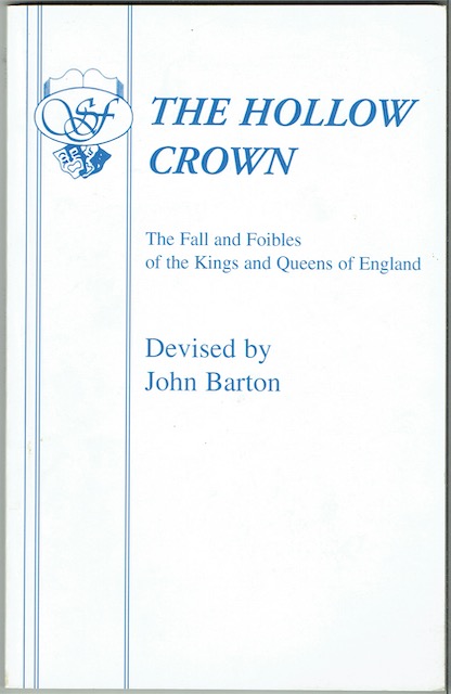 The Hollow Crown: An Entertainment By And About The Kings And Queens Of England