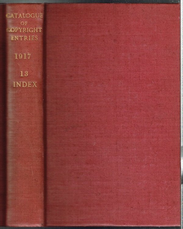 Catalogue Of Copyright Entries Part 3: Musical Compositions. 1917, Volume 12, No. 13 plus Index.