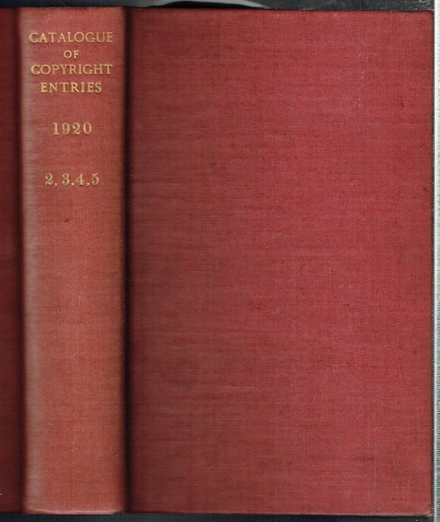 Catalogue Of Copyright Entries Part 3: Musical Compositions. 1920, Volume 15, Nos. 2, 3, 4, 5.