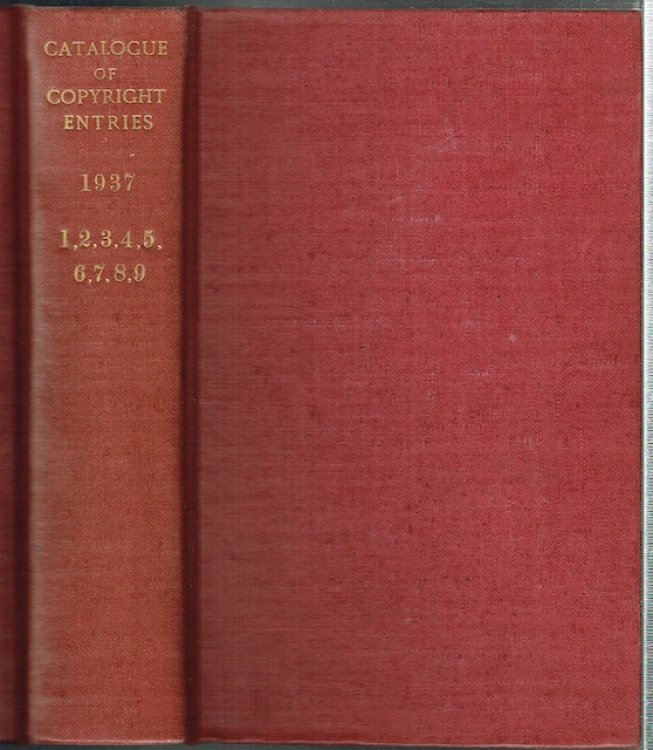 Catalogue Of Copyright Entries Part 3: Musical Compositions. 1937, Volume 32, Nos. 1, 2, 3, 4, 5, 6, 7, 8, 9.