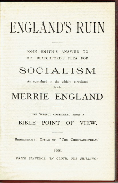 England's Ruin: John Smith's Answer To Mr. Blatchford's Plea For More Socialism, As Contained In The Widely Circulated Book 'Merrie England', The Subject Considered From A Bible Point Of View