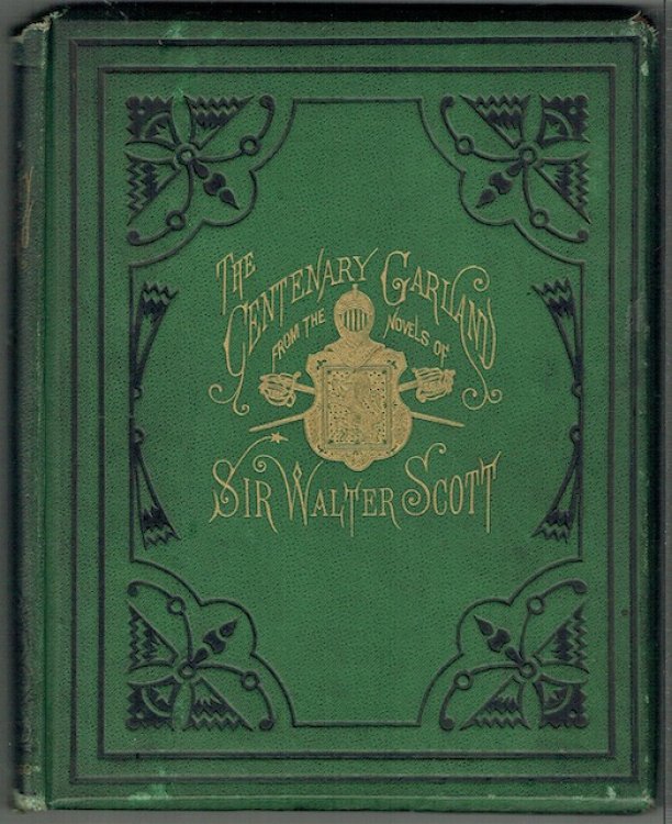 The Centenary Garland: Being The Pictorial Illustrations Of The Novels Of Sir Walter Scott