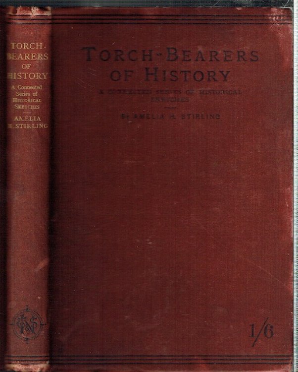 Torch-Bearers Of History: A Connected Series Of Historical Sketches