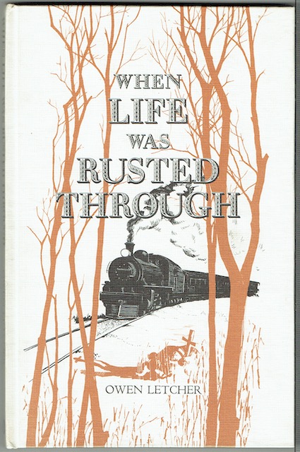 When Life Was Rusted Through: A Tale Of Northern Rhodesia And Of The Beira And Mashonaland Railways