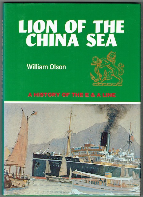 Lion Of The China Seas: A History Of The Eastern and Australian Steamship Company Limited