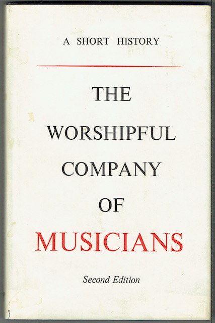 The Worshipful Company Of Musicians: A Short History