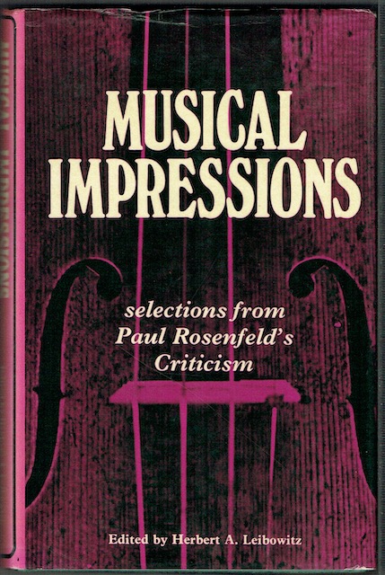 Musical Impressions: Selections From Paul Rosenfeld's Criticism
