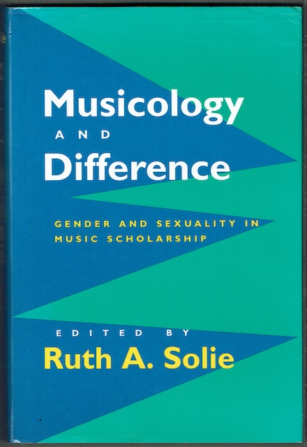 Musicology And Difference: Gender And Sexuality In Music Scholarship