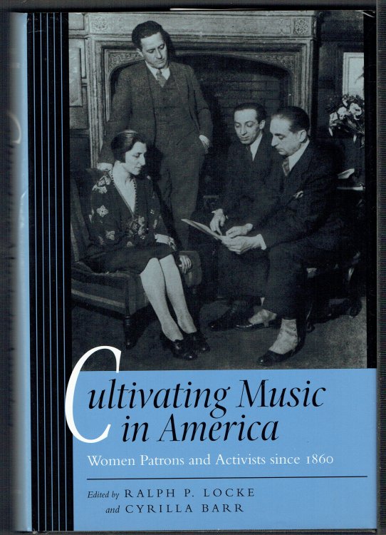 Cultivating Music In America: Women Patrons. And Activists Since 1860