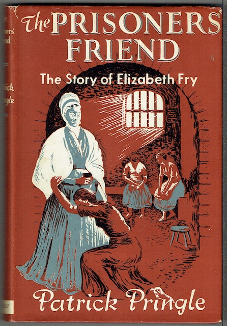 The Prisoners Friend: The Story Of Elizabeth Fry