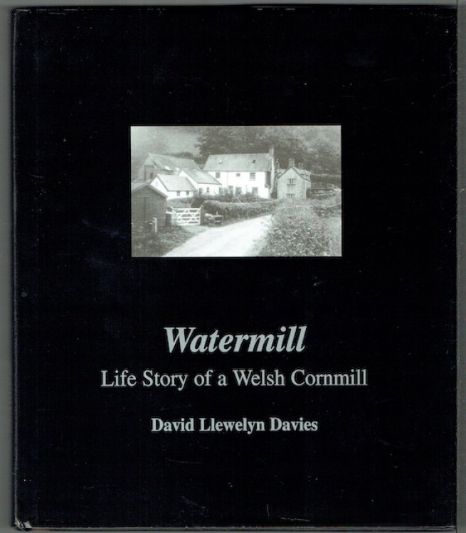 Watermill: Life Story Of A Welsh Cornmill