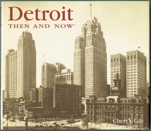 Detroit Then And Now
