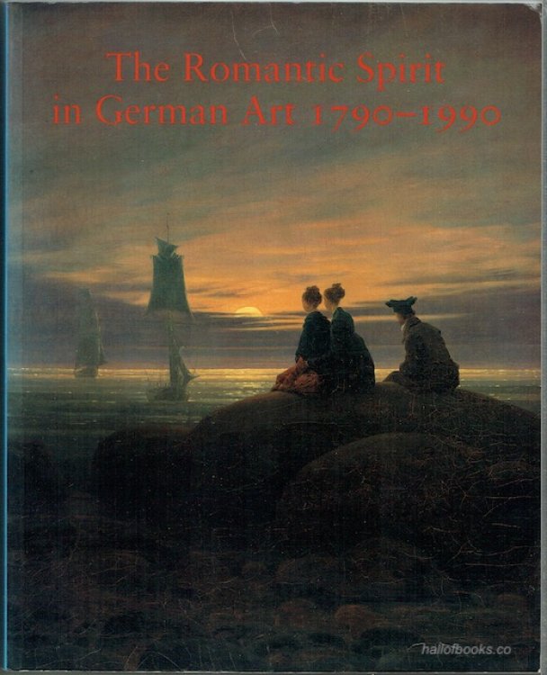 The Romantic Spirit In German Art 1790-1990