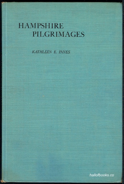 Hampshire Pilgrimages: Men And Women Who Have Sojourned In Hampshire