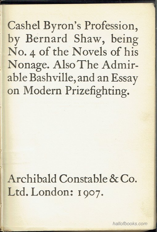 Cashel Byron's Profession by Bernard Shaw, being No. 4 of the Novels of his Nonage. Also, The Admirable Bashville, and an Essay on Modern Prizefighting