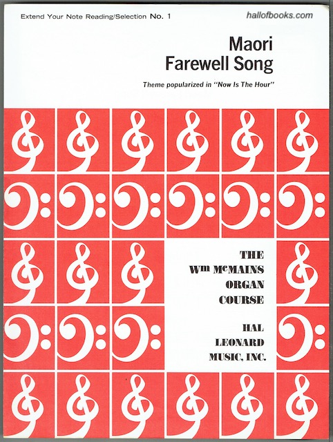 The Wm McMains Organ Course Extend Your Note Reading, Selection No. 1: Maori Farewell Song (Theme Popularized in 'Now Is The Hour')