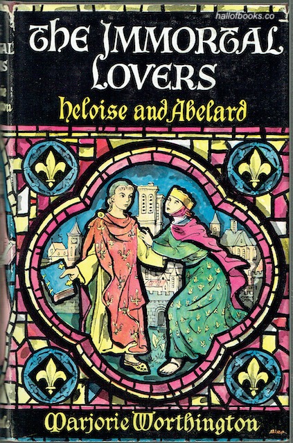 The Immortal Lovers: Heloise And Abelard