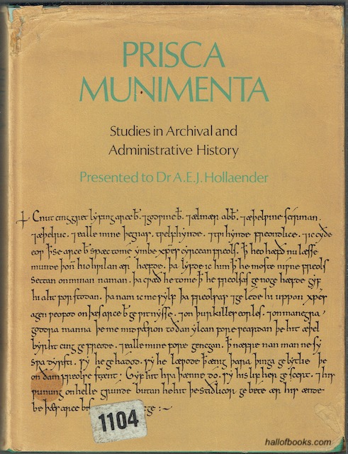 Prisca Munimenta: Studies In Archival & Administrative History, Presented To Dr. A. E. J. Hollaender