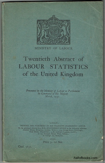 Twentieth Abstract Of Labour Statistics Of The United Kingdom: Presented BY The Minister Of Labour To Parliament By Command Of His Majesty March, 1931