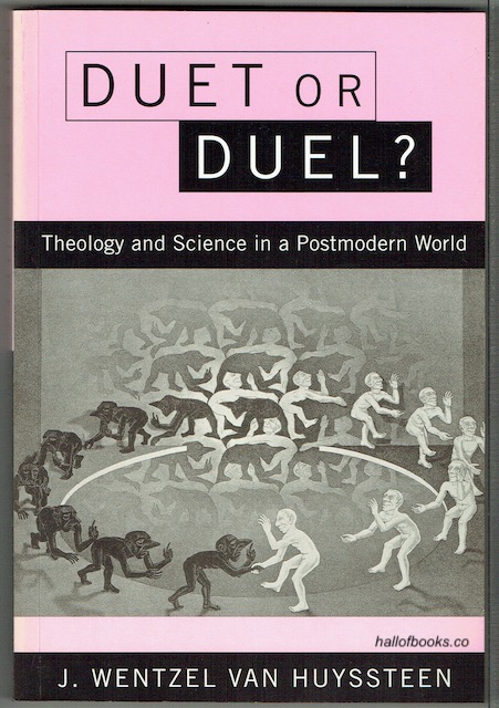 Duet Or Duel Theology And Science In A Postmodern World