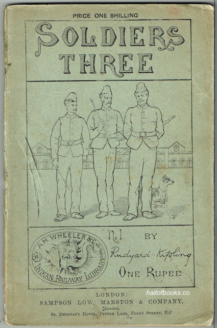 Soldiers Three: A Collection Of Stories Setting Forth Certain Passages In The Lives And Adventures Of Private Terence Mulvaney, Stanley Others, And John Learoyd