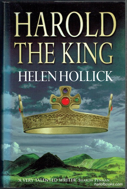 Harold The King: The story of the men and women involved in the tide of events that led to a battlefield at Hastings, in 1066