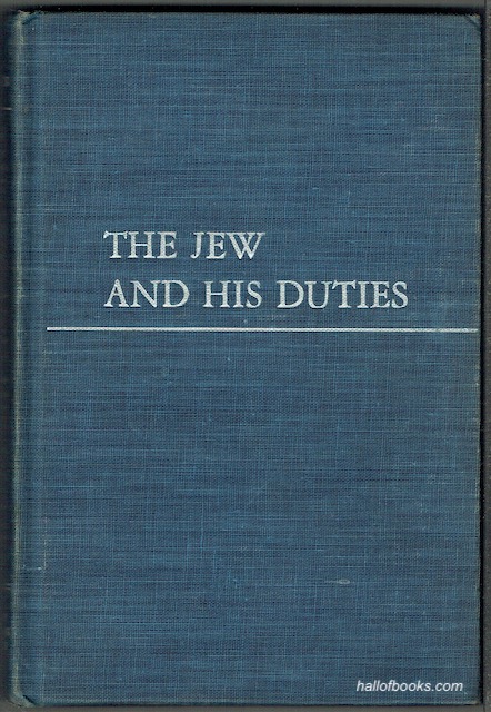The Jew And His Duties: The Essence Of The Kitzur Shulhan Arukh