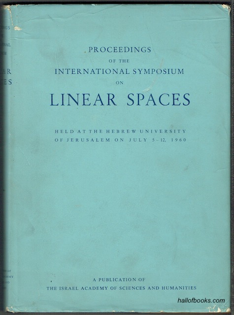 Proceedings Of The International Symposium On Linear Spaces, Held At The Hebrew University Of Jerusalem, July 5-12, 1960