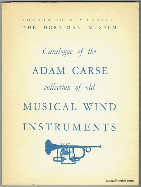 Catalogue Of The Adam Carse Collection Of Old Musical Wind Instruments