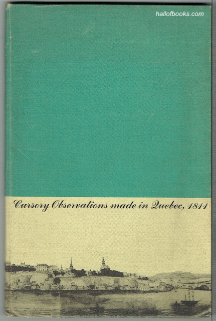 Cursory Observations Made In Quebec Province Of Lower Canada In The Year 1811