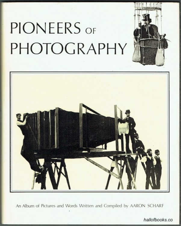Pioneers Of Photography: An Album Of Pictures And Words