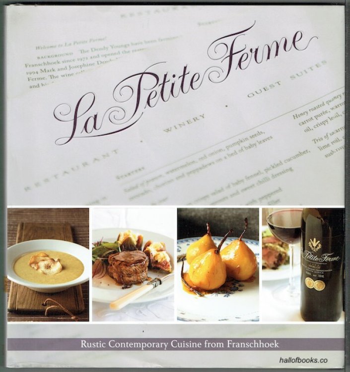 La Petite Ferme: Rustic Contemporary Cuisine From Franschhoek (signed)