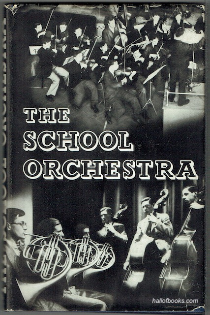 The School Orchestra: A Comprehensive Manual For Conductors