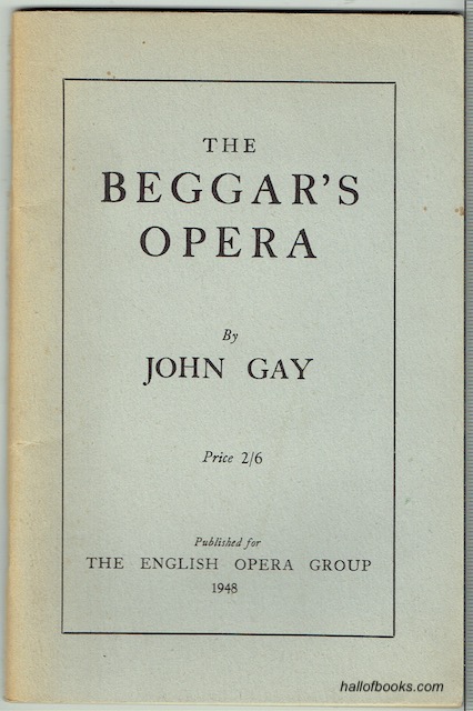 The Beggar's Opera: The Full Text of the 1777 edition, reprinted in connection with the Performances of a New Musical Version realised from the Original Airs by Benjamin Britten