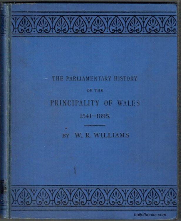The Parliamentary History Of The Principality Of Wales, 1541-1895