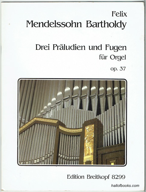 Drie Praludien und Fugen fur Orgel: Three Preludes and Fugues for Organ, op. 37 (Edition Breitkopf 8299)