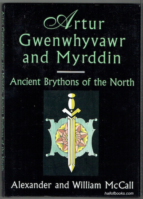 Artur, Gwenwhyvawr and Myrddin: Ancient Brythons Of The North