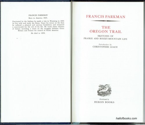 The Oregon Trail: Sketches Of Prairie And Rocky-Mountain Life