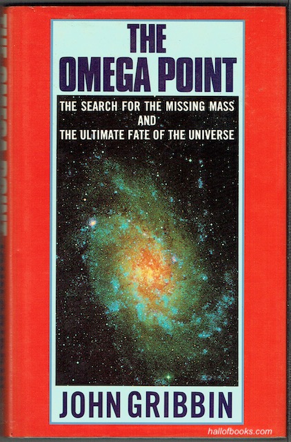 The Omega Point: The Search For The Missing Mass And The Ultimate Fate Of The Universe