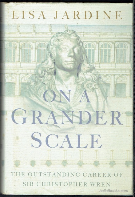 On A Grander Scale: The Outstanding Career Of Sir Christopher Wren