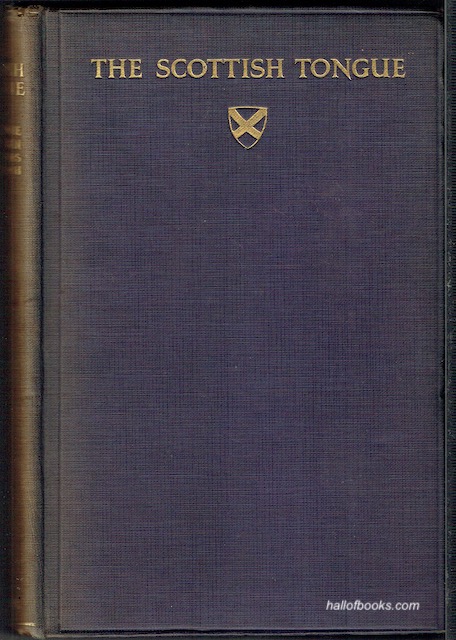 The Scottish Tongue: A Series of Lectures on the Vernacular Language of Lowland Scotland Delivered to the members of the Vernacular Circle of the Burns Club of London