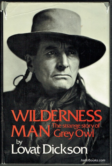 Wilderness Man: The Strange Story Of Grey Owl