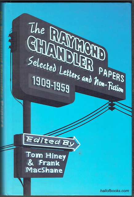 The Raymond Chandler Papers: Selected Letters and Non-Fiction 1909-1959