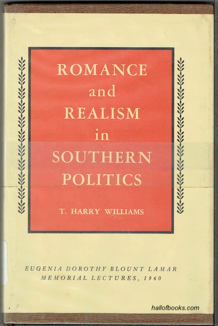 Romance And Realism In Southern Politics: Eugenia Dorothy Blount Lamar Memorial Lectures, 1960