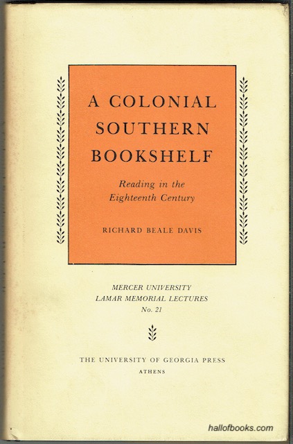 A Colonial Southern Bookshelf: Reading In The Eighteenth Century. Mercer University Lamar Memorial lectures