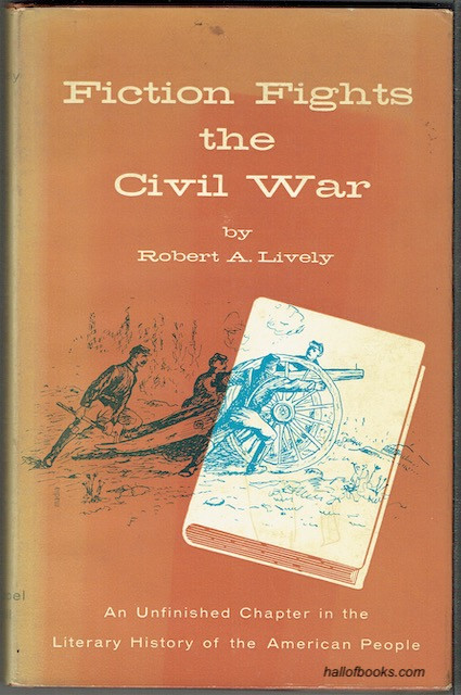 Fiction Fights The Civil War: An Unfinished Chapter In The Literary History Of The American People
