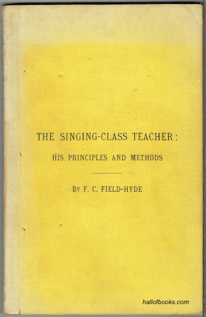 The Singing Class Teacher: His Principles And Methods