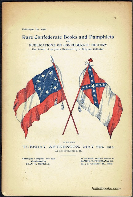 Rare Confederate Books and Pamphlets And Publications On Confederate History: The Result Of 40 Years research By A Diligent Collector